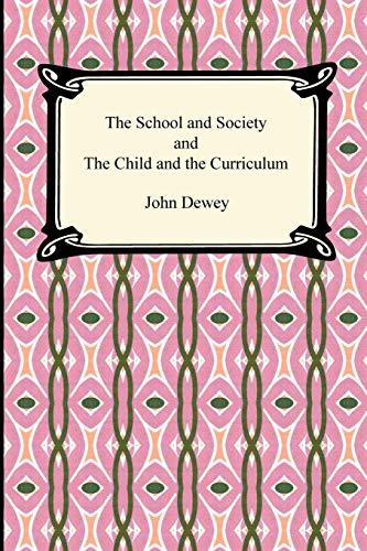 The School and Society and the Child and the Curriculum