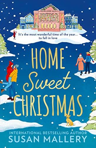 Home Sweet Christmas: Fall in love this Christmas with the festive feelgood romance of 2022. Perfect for fans of Sarah Morgan