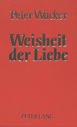 Weisheit der Liebe: Ein Essay