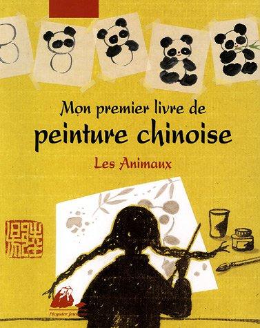 Mon premier livre de peinture chinoise. Les animaux