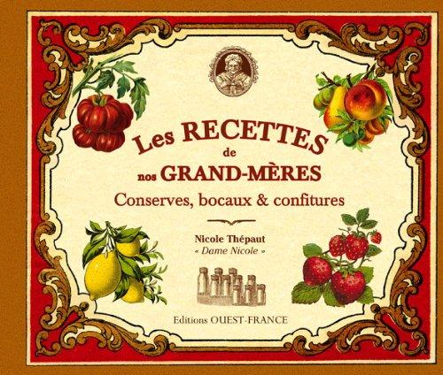 Les recettes de nos grand-mères : conserves, bocaux & confitures