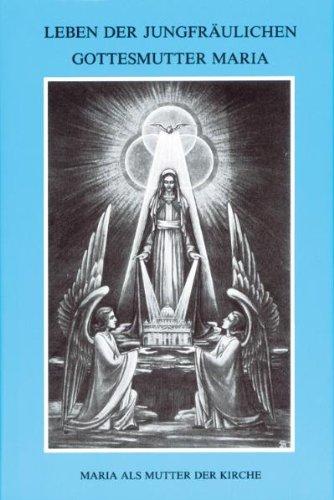 Leben der jungfräulichen Gottesmutter Maria. Geheimnisvolle Stadt Gottes / Leben der jungfräulichen Gottesmutter Maria.: Geheimnisvolle Stadt Gottes - Band 4