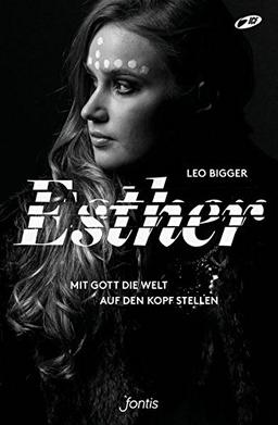 Esther: Mit Gott die Welt auf den Kopf stellen