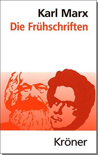 Die Frühschriften: Von 1837 bis zum "Manifest der Kommunistischen Partei" 1848 (Kröners Taschenausgaben (KTA))