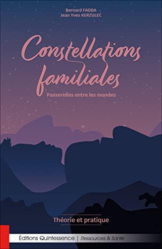 Constellations familiales : passerelles entre les mondes : théorie et pratique