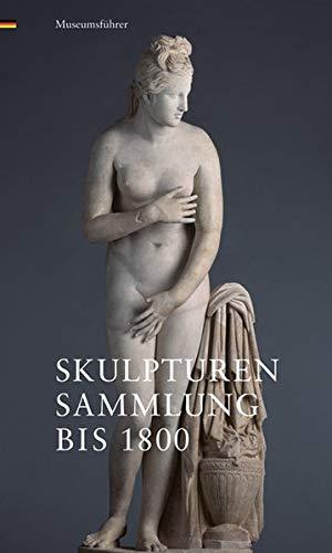 Skulpturensammlung bis 1800: Museumsführer