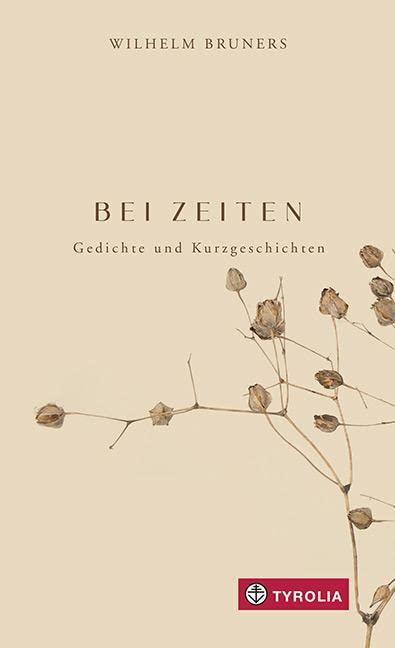 BEI ZEITEN: Gedichte und Kurzgeschichten. Der bekannte Priester und Dichter spürt dem Phänomen „Zeit“ nach: biblisch, im Jahreslauf, rückblickend