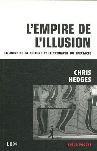 L'empire de l'illusion : La mort de la culture et le triomphe du spectacle