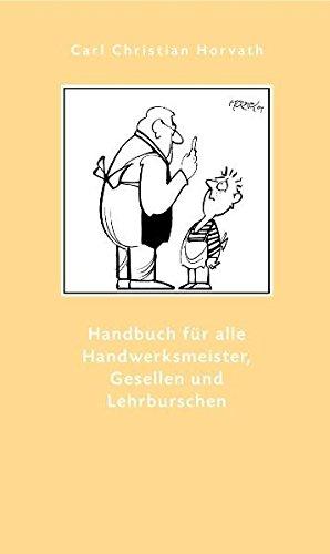 Handbuch für alle Handwerksmeister, Gesellen und Lehrbursche, zur Beförderung der häuslichen Ordnung von 1784