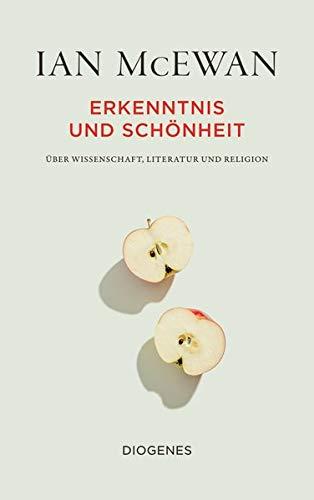 Erkenntnis und Schönheit: Über Wissenschaft, Literatur und Religion