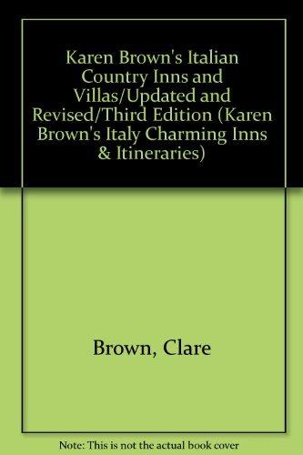 Karen Brown's Italian Country Inns and Villas/Updated and Revised/Third Edition (KAREN BROWN'S ITALY CHARMING INNS & ITINERARIES)