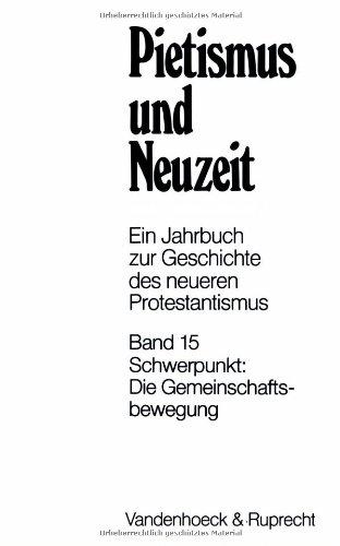 Pietismus und Neuzeit. Ein Jahrbuch zur Geschichte des neueren Protestantismus / Schwerpunkt: Die Gemeinschaftsbewegung