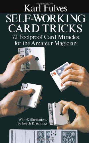 Self-Working Card Tricks: 72 Foolproof Card Miracles for the Amateur Magician (Cards, Coins, and Other Magic)