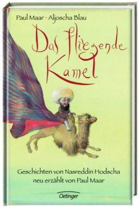 Das fliegende Kamel: Geschichten von Nasreddin Hodscha