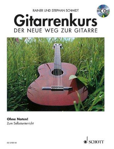 Gitarrenkurs: Der neue Weg zur Gitarre. Ohne Noten!. Gitarre. Ausgabe mit CD.: Der Neue Weg zur Gitarre. Das moderne Lernprogramm zum Selbstunterricht. Ohne Noten!