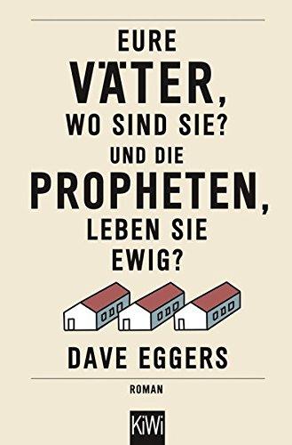 Eure Väter, wo sind sie? Und die Propheten, leben sie ewig?: Roman (KiWi)