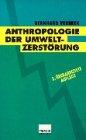 Die Anthropologie der Umweltzerstörung: Die Evolution und der Schatten der Zukunft