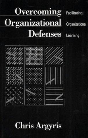 Overcoming Organizational Defenses: Facilitating Organizational Learning (Roman)