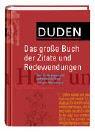 Duden - Das grosse Buch der Zitate und Redewendungen: Über 15000 klassische und moderne Zitate und feste Wendungen