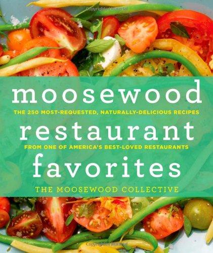 Moosewood Restaurant Favorites: The 250 Most Requested Naturally Delicious Recipes from One of America's Best-loved Restaurants