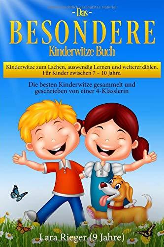 Das B E S O N D E R E Kinderwitze Buch: Kinderwitze zum Lachen, auswendig Lernen und weitererzählen. Für Kinder 7 – 10 Jahre. Die besten Kinderwitze gesammelt und geschrieben von einer 4-Klässlerin