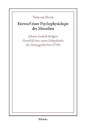 Entwurf einer Psychophysiologie des Menschen: Johann Gottlob Krügers "Grundriss eines neuen Lehrgebäudes der Artzneygelahrtheit" (1745). Reprint