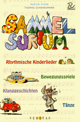 Sammelsurium :  Rhythmische Kinderlieder. Bewegungsspiele. Klanggeschichten. Tänze