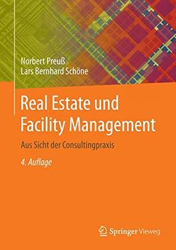 Real Estate und Facility Management: Aus Sicht der Consultingpraxis