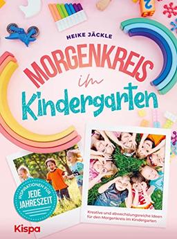 Morgenkreis im Kindergarten: Kreative und abwechslungsreiche Ideen für den Morgenkreis im Kindergarten - Inspirationen für jede Jahreszeit