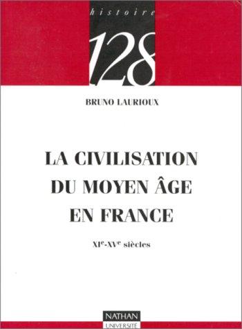 La civilisation du Moyen Age en France : XIe-XVe siècles