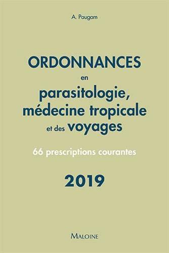 Ordonnances en parasitologie, médecine tropicale et des voyages : 66 prescriptions les plus courantes : 2019