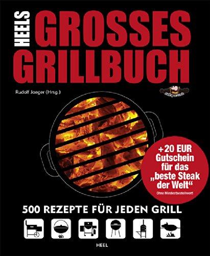 Heels großes Grillbuch: 500 Rezepte für jeden Grill