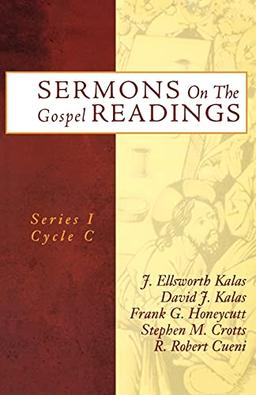 Sermons On The Gospel Readings: Series I Cycle C (Sermons on the Gospel Readings, Cycle C, Band 1)