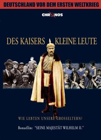 Des Kaisers kleine Leute - Deutschland vor dem ersten Weltkrieg