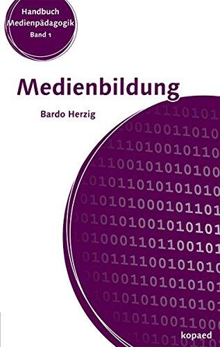 Medienbildung: Grundlagen und Anwendungen (Handbuch Medienpädagogik)