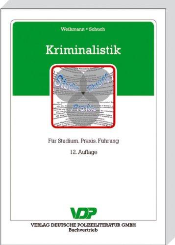 Kriminalistik: Für Studium, Praxis, Führung