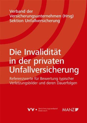 Die Invalidität in der privaten Unfallversicherung: Referenzwerte für Bewertung typischer Verletzungsbilder und deren Dauerfolgen