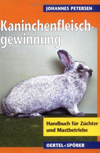 Handbuch zur Kaninchenfleischgewinnung. Handbuch für Züchter und Mastbetriebe