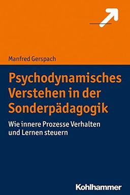 Psychodynamisches Verstehen in der Sonderpädagogik: Wie innere Prozesse Verhalten und Lernen steuern