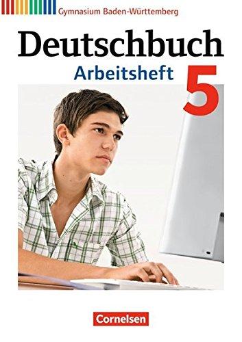 Deutschbuch Gymnasium - Baden-Württemberg Neubearbeitung und Bildungsplan 2016 / Band 5: 9. Schuljahr - Arbeitsheft mit Lösungen