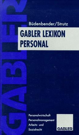 Gabler Lexikon Personal: Personalwirtschaft, Personalmanagement, Arbeits- und Sozialrecht