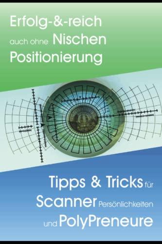 Erfolg-&-reich ohne Nischen Positionierung: Tipps & Tricks für Scanner Persönlichkeiten & PolyPreneure