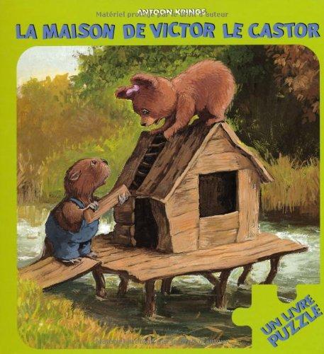 La maison de Victor le castor : livre puzzle