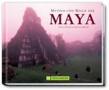 Mythos und Magie der Maya