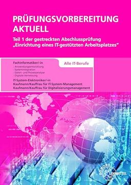 Prüfungsvorbereitung aktuell Teil 1 der gestreckten Abschlussprüfung: Einrichtung eines IT-gestützten Arbeitsplatzes - Alle IT-Berufe