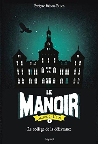 Le manoir : saison 2, l'exil. Vol. 1. Le collège de la délivrance