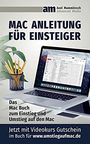 Mac Anleitung für Einsteiger: Das Mac Buch zum Umstieg und Einstieg in den Mac – Die macOS Anleitung für Mac Einsteiger und Mac Umsteiger -  Inklusive Videokurs Gutschein