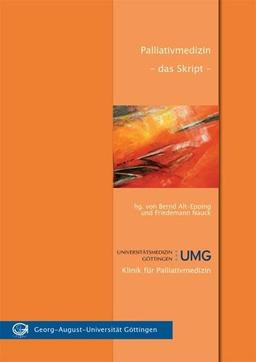 Palliativmedizin - das Skript: zum Querschnittsfach 13 an der Universitätsmedizin Göttingen (UMG)