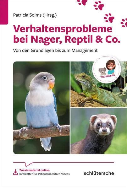 Verhaltensprobleme bei Nager, Reptil & Co.: Von den Grundlagen bis zum Management (Reihe TFA-Wissen)