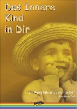 Das Innere Kind in Dir: Ein Reiseführer zu sich selbst